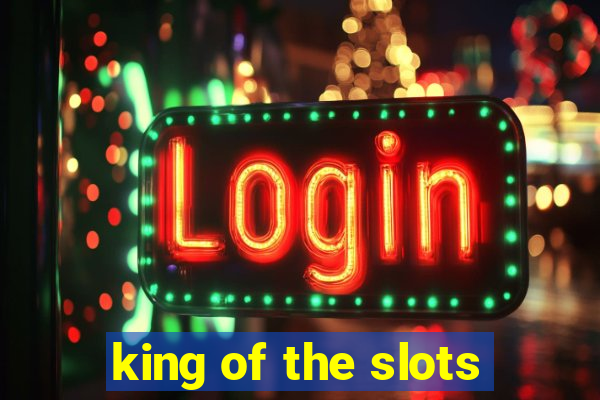 king of the slots